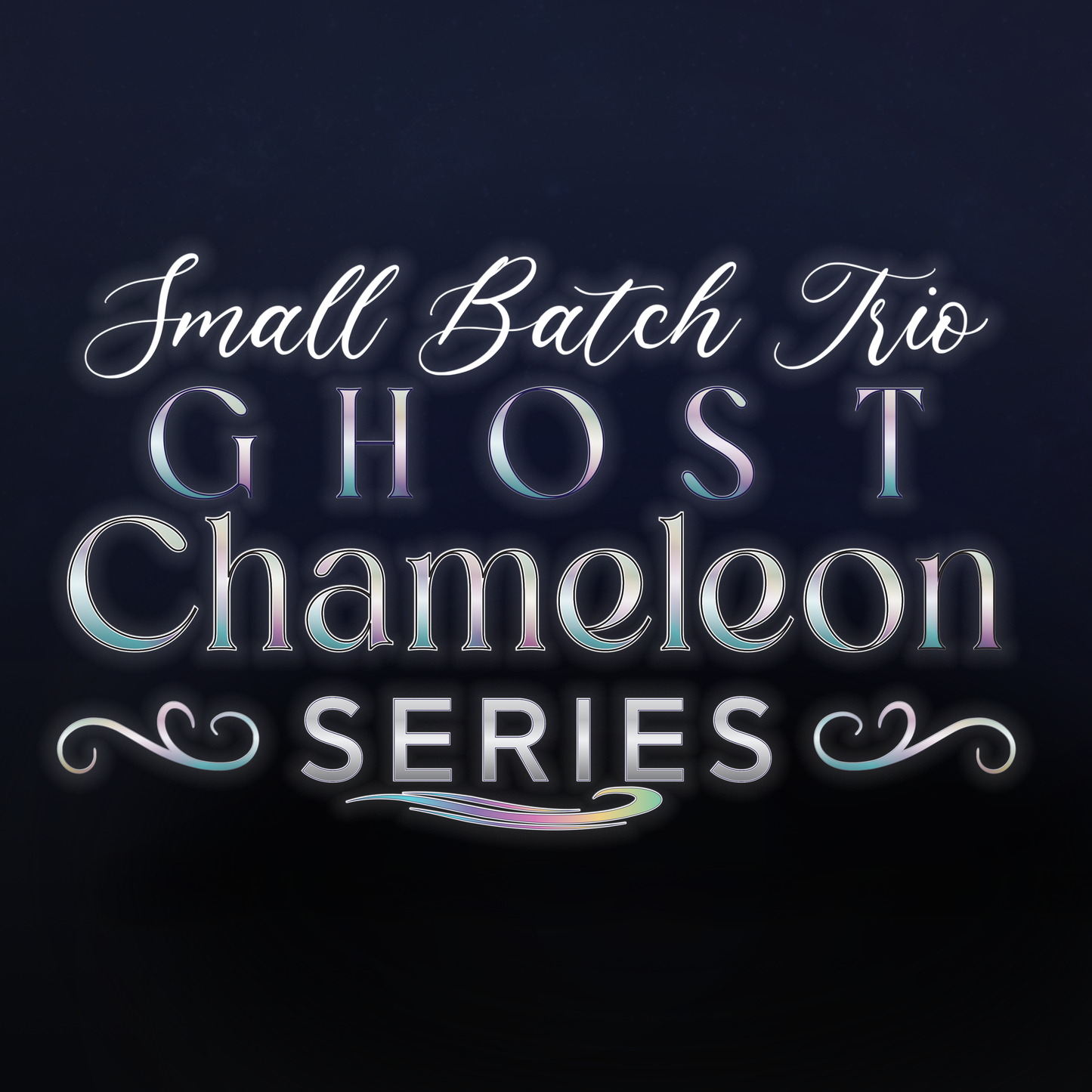 Ghost Chameleon Series™ | Small Batch Trio | PREORDER